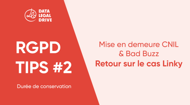 Tips RGPD : Durée de conservation RGPD et mise en demeure Linky